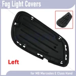 Fog Light Covers Front Driver Side For Mercedes-benz E250 E350 E400 E550 E63 Amg New. Price: $20.90.