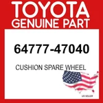Toyota Genuine 64777-47040 Cushion Spare Wheel 6477747040 Oem New. Price: $88.20.