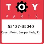 52127-35040 Toyota Cover, Front Bumper Hole, 5212735040, New Genuine Oem Part. Price: $25.34.