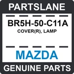 BR5H-50-C11A Mazda Oem Genuine Cover(r), Lamp New. Price: $32.33.